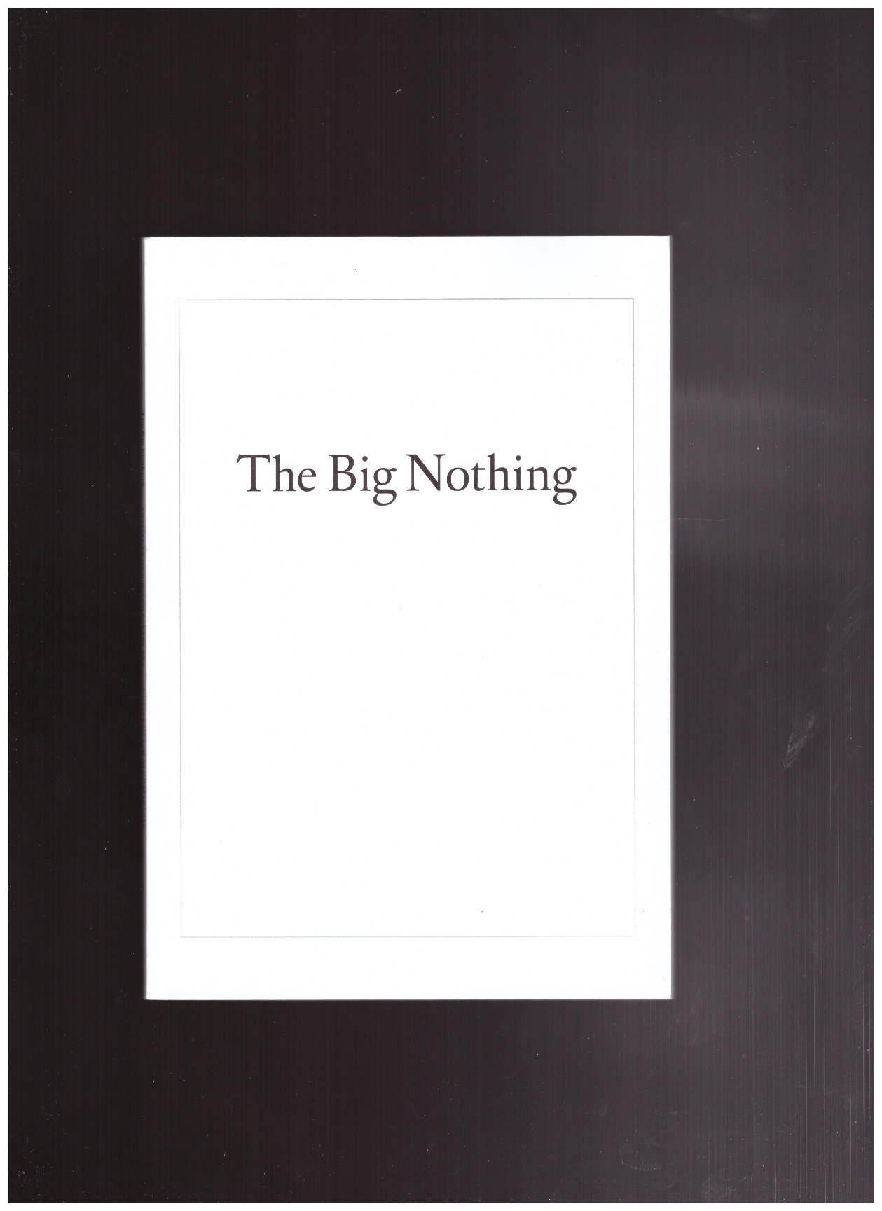 SCHAFFNER, Ingrid; SIMPSON, Bennet; LEIGHTON, Tanya (cur.) - The Big Nothing